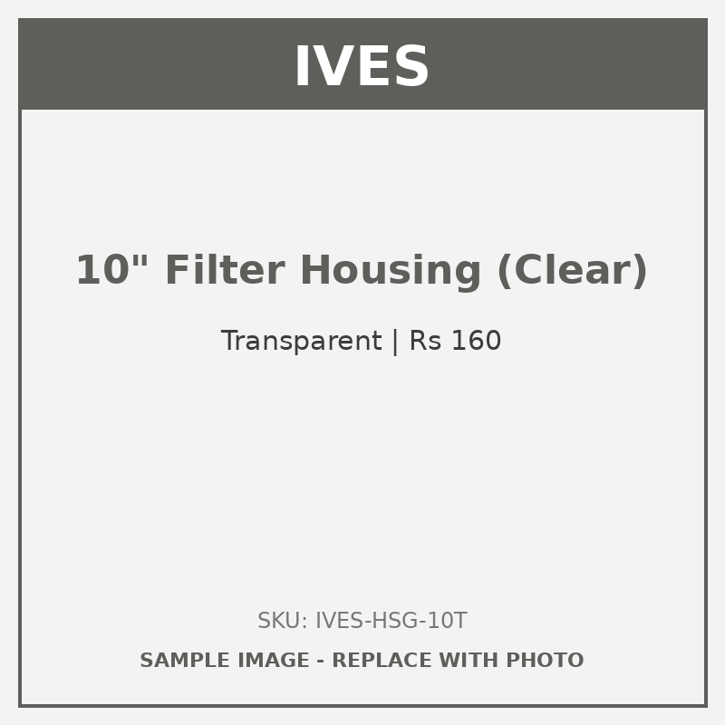 IVES 10 inch Filter Housing Bowl (Transparent)