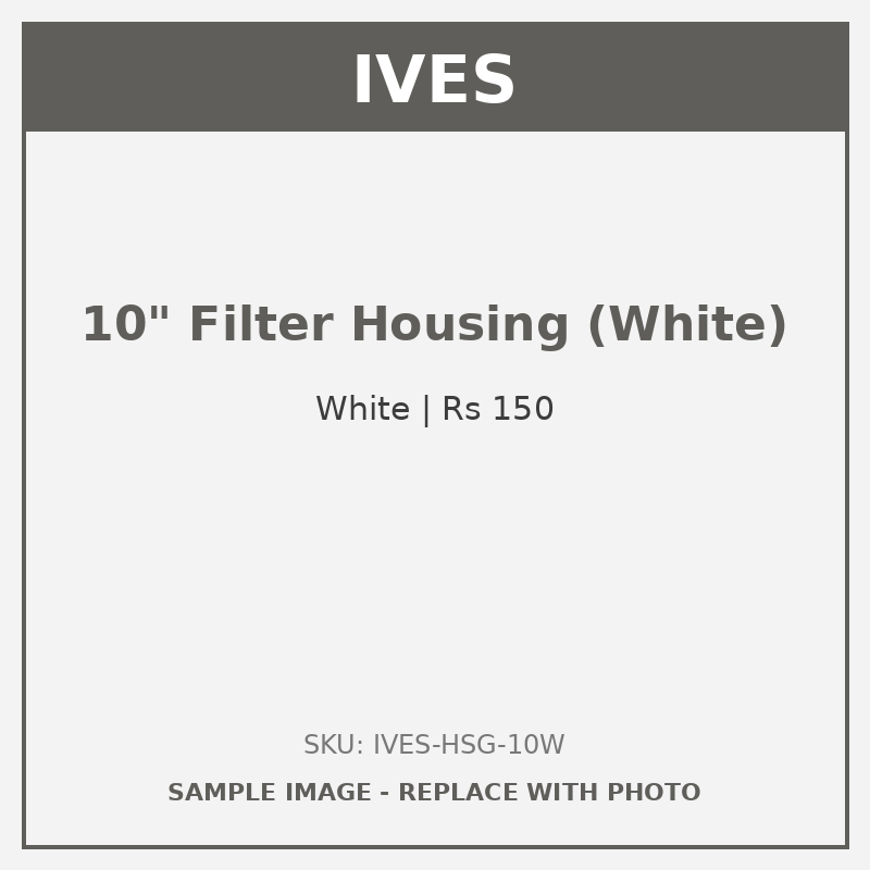 IVES 10 inch Filter Housing (White)