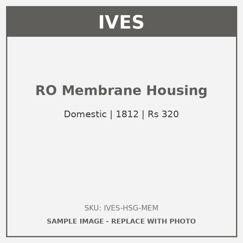 IVES RO Membrane Housing (Domestic)