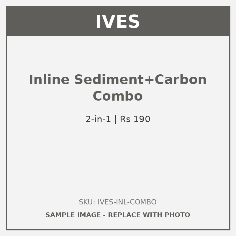 IVES Inline Sediment + Carbon Combo